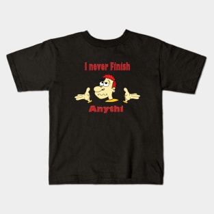 I never finish anything Kids T-Shirt